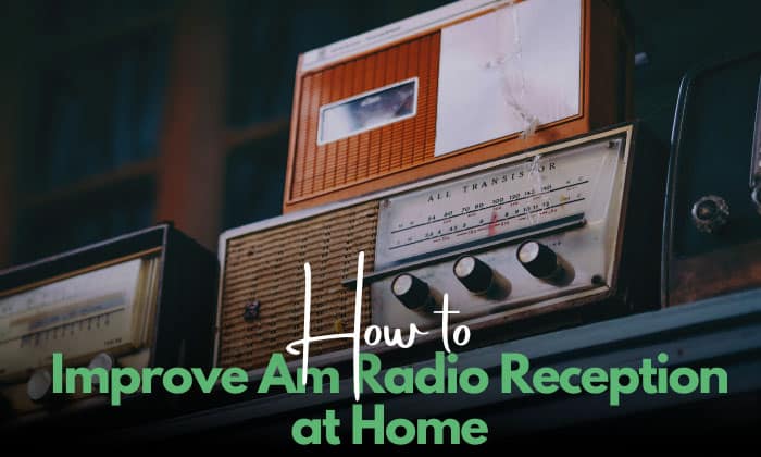 how to improve am radio reception at home