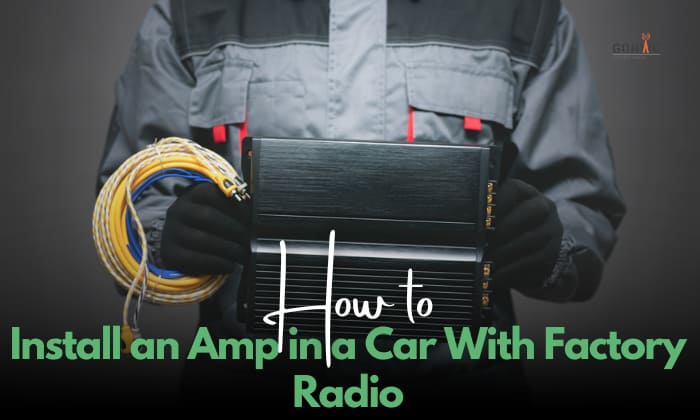 how to install an amp in a car with factory radio