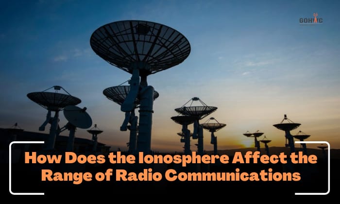 How Does the Ionosphere Affect the Range of Radio Communications